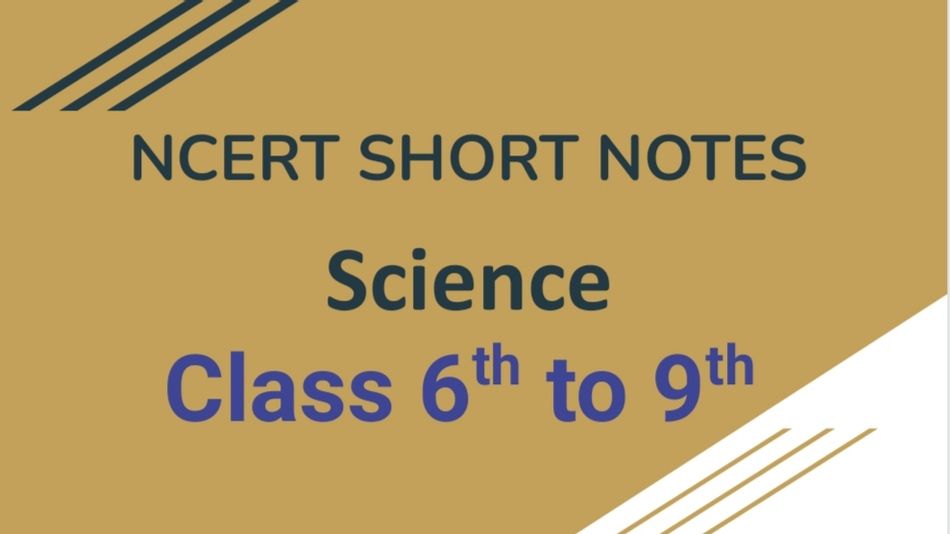 [PDF] NCERT Science NOTES CLASS 6th to 9th