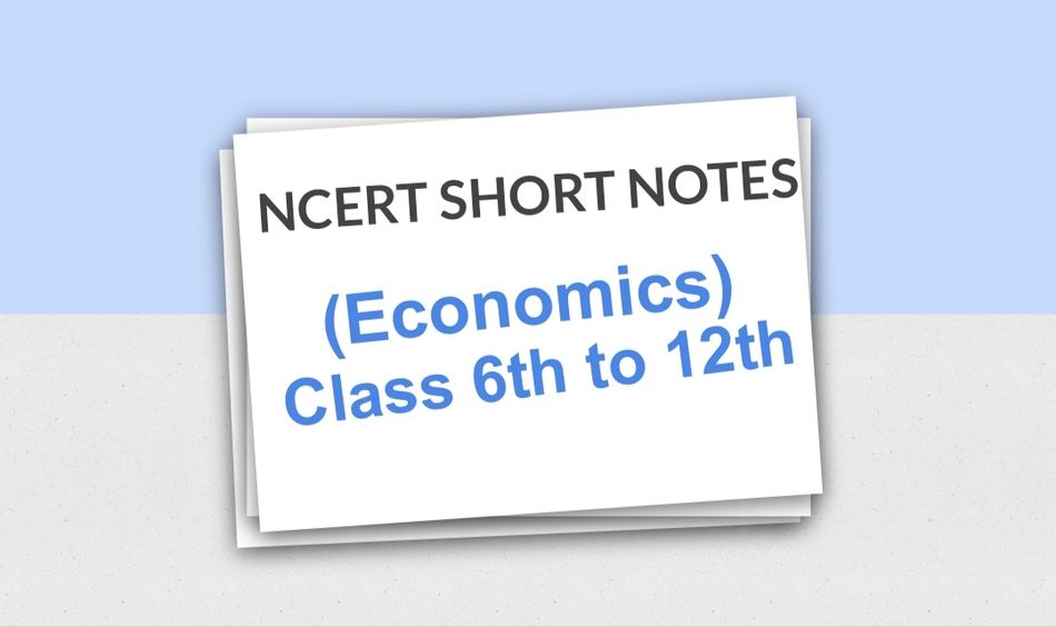 [PDF] NCERT Economics NOTES CLASS 6th to 12th